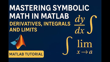 Master Symbolic Math in MATLAB: Derivatives, Integrals & Limits Made Easy