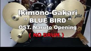 Ikimono-Gakari  -  BLUE BIRD | OST. Soundtrack Opening NARUTO (NO SOUND DRUM)