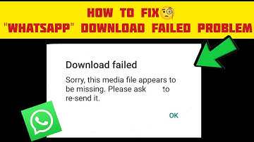 How To Fix WhatsApp "Download Failed" Problem| "Sorry this media file appears to be missing" Problem