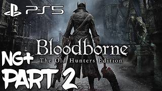 Bloodborne (2015) NG+ Gameplay Walkthrough Part 2 (Fullgame) (2K) (PS5) (60FPS)