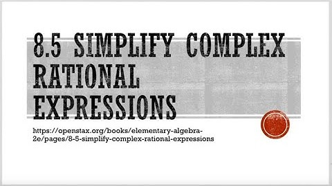 Elementary Algebra 8.5 Simplify Complex Rational Expressions