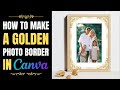 DIY Golden Photo Frame - Canva Tutorial