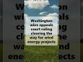 Washington wins appeals court ruling clearing the way for wind energy projects