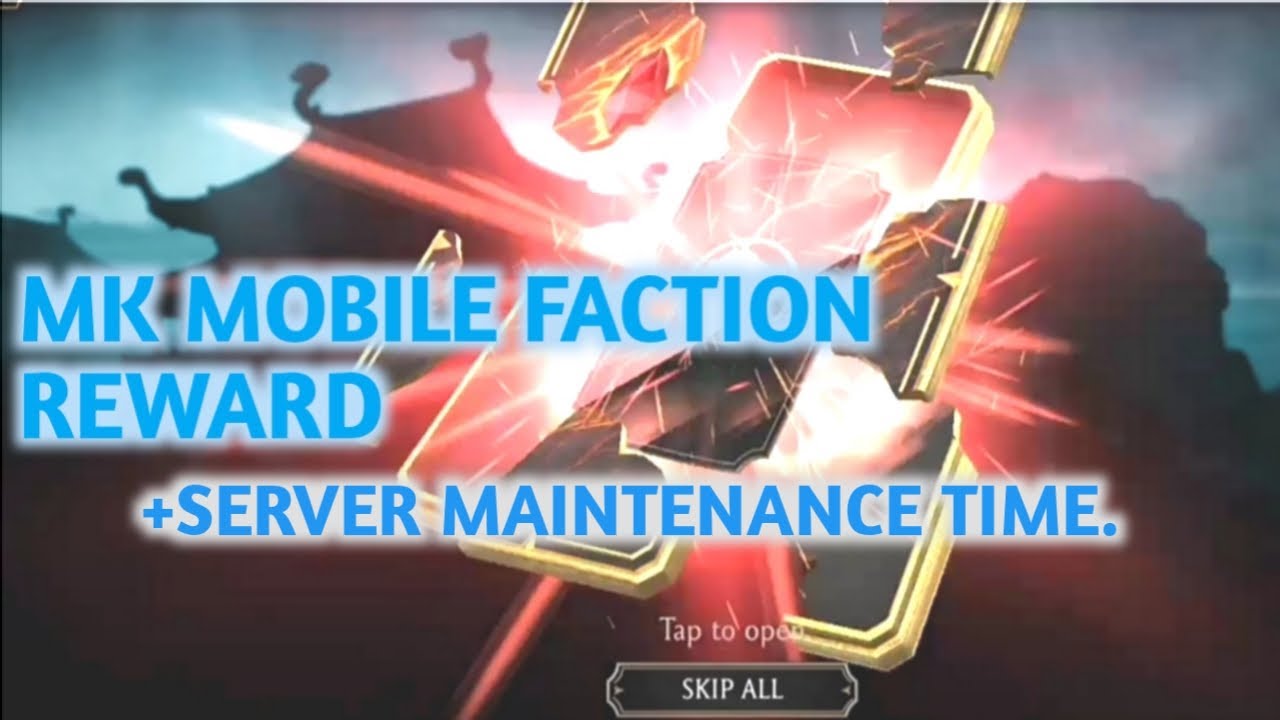 MK MOBILE FACTION REWARD+SERVER MAINTENANCE TIME.
