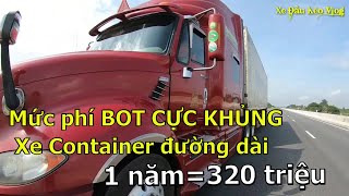 Mức phí BOT CỰC KHỦNG của xe Container đường dài trong một năm | Xe Đầu Kéo Vlog #40