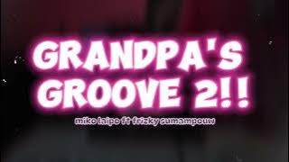 GRANDPA'S GROOVE PART 2 !! - MIKO LAIPO ft. FRIZKY SUMAMPOUW (LATIN BATADAH)