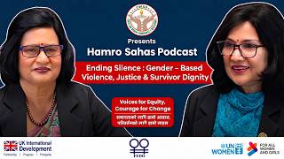 HAMRO SAHAS PODCAST | Episode 1: Ending Silence : Gender-Based Violence, Justice & Survivor Dignity