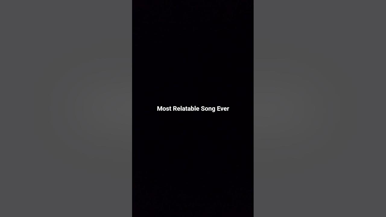 Most Relatable Song Ever #foryou #fyp #trending #viral #relatable #music #audio #shorts #shortsfeed