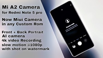 Mi A2 camera port for Redmi note 5 pro | MIUI stock camera for custom roms | Redmi Note 5 Pro