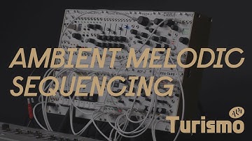 Turismo - Ambient Melodic Sequencing