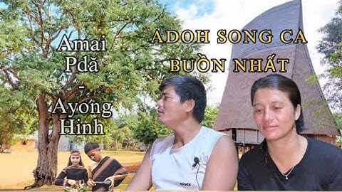 Amai Pdă - Ayong Hinh Adoh song ca || Rơ Mah Sưa