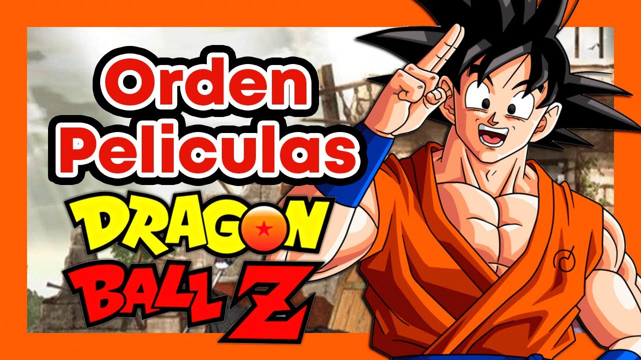 Cómo ver Dragon ball en orden cronológico: cronología de todas las series y  películas del anime