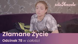 Złamane Życie | Odcinek 78 | Cały Odcinek Złamane Życie | Odcinek 78 | Cały Odcinek