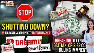 DREAM11 - MY11CIRCLE Big Update🚨, Something Went Wrong' Error | GST | Supreme Court |SHUTTING DOWN?