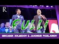 Ref:oZ2UX6lVR4s Mirzabek xolmedov (mirzo teatri) &amp; jahongir poziljonov (bojalar) - pulli