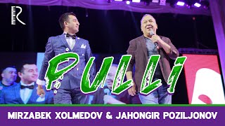 Mirzabek Xolmedov (Mirzo teatri) & Jahongir Poziljonov (Bojalar) - Pulli