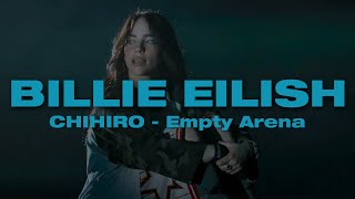 “CHIHIRO” by Billie Eilish but you’re in an empty arena