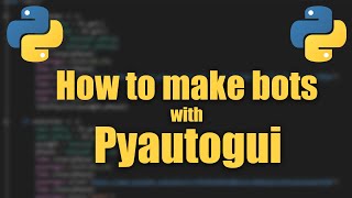 How to get started making bots with pyautogui