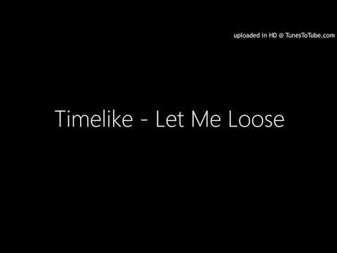 Timelike — Timelike - Let Me Loose