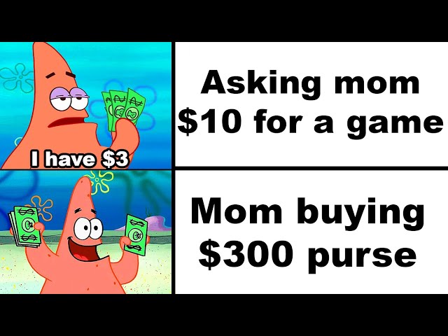 my mom when I need dollars for my school field trip my mom when she sees a  4000 dollar purse - iFunny Brazil