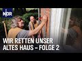 Historische Häuser in Niedersachsen: Wir retten unser altes Haus! | Teil 2 | die nordstory | NDR Dok