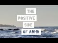 The Positive Side of ADHD
