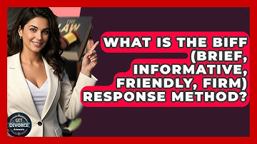 What Is The BIFF (Brief, Informative, Friendly, Firm) Response Method? - Get Divorce Answers
