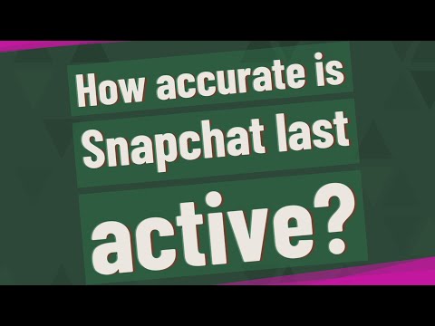 How accurate is Snapchat last active?