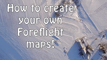 How to make your own maps for Foreflight