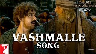 Vashmalle Song | Thugs Of Hindostan | Amitabh Bachchan | Aamir Khan|