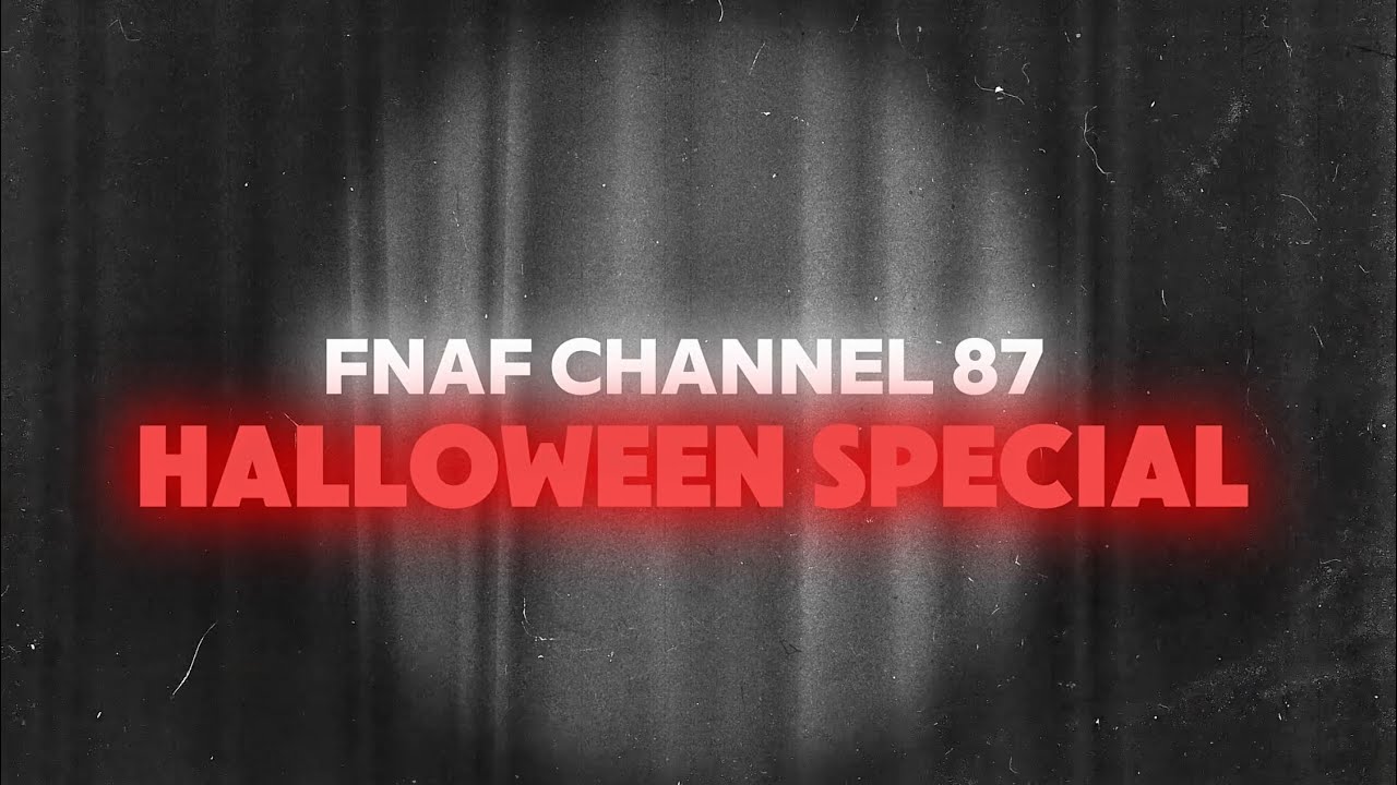 FNAF CHANNEL 87 HALLOWEEN SPECIAL! - YouTube