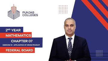 PGC lectures-Inter Part 2-Federal Board-Mathematics-Chapter 07 Ex 7.5-Application of Cross Product
