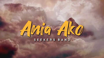Ania Ako (Official Lyric Video) | Seekers Band