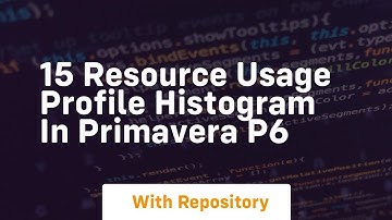15 resource usage profile histogram in primavera p6