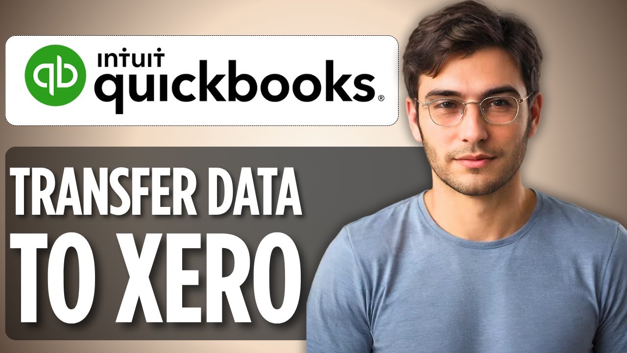 How to Transfer Data From QuickBooks to Xero | 2025 Full Guide - YouTube