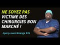 Ne soyez pas victime des chirurgies bon march  aperu avec bisanga 25