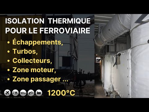 Isolation thermique pour le ferroviaire : échappement, turbo, collecteur, zone moteur, zone passager