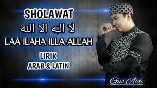 SHOLAWAT | LAA ILAHA ILLA ALLAH | COVER GUS ALDI | LIRIK ARAB DAN LATIN