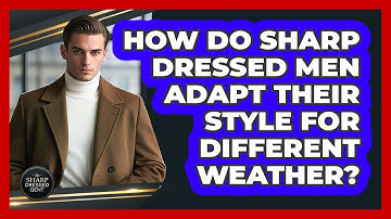 How Do Sharp Dressed Men Adapt Their Style For Different Weather? - The Sharp Dressed Gent