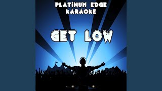 Get Low - Originally Performed By Dillon Francis & DJ Snake (Karaoke Version)