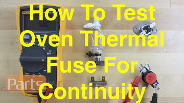 How To Test An Oven Thermal Fuse For Continuity