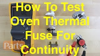 How To Test An Oven Thermal Fuse For Continuity