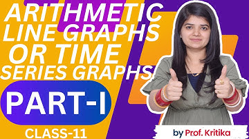ARITHMETIC LINE GRAPHS OR TIME SERIES GRAPHS CLASS 11 PART-1