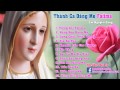 Album Thánh Ca Dâng Mẹ Fatima | Những Bài Hát Về Mẹ Fatima Hay Nhất