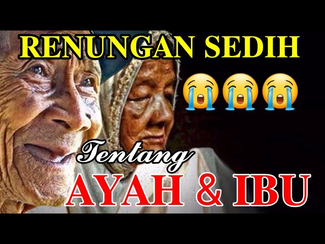 SIAPKAN TISU ‼ RENUNGAN PALING SEDIH TENTANG AYAH DAN IBU 😭😭😭 @SITIMARIYAMMOJA class=