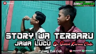 Story Wa Terbaru Jawa Lucu ojo goblok mergo cinta