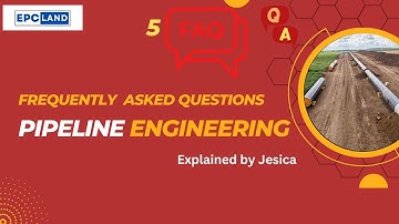 FAQs II Pipeline Engineering: Design, Construction, and Maintenance Explained