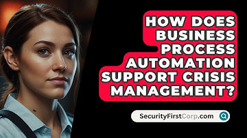 How Does Business Process Automation Support Crisis Management? - SecurityFirstCorp.com