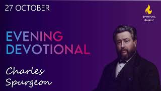 27 OCTOBER || EVENING DEVOTIONAL || CHARLES SPURGEON