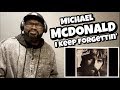 MICHAEL McDONALD - I KEEP FORGETTIN’ | REACTION